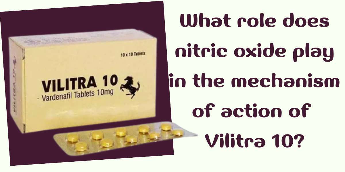 What role does nitric oxide play in the mechanism of action of Vilitra 10?