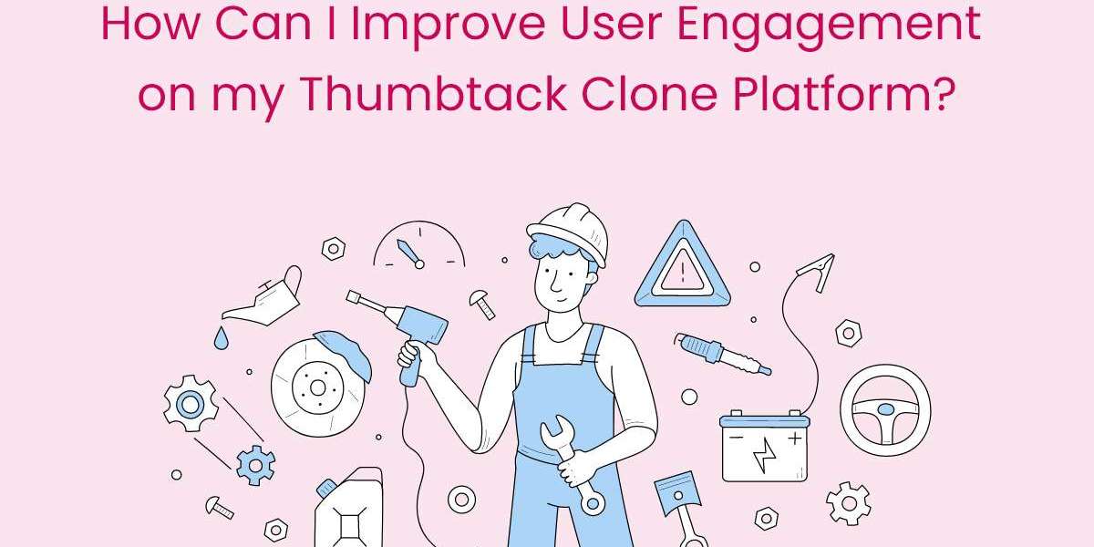 How Can I Improve User Engagement on my Thumbtack Clone Platform?