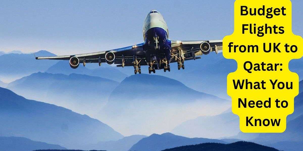 Budget Flights from UK to Qatar: What You Need to Know