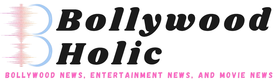 Bollywood Holic | Entertainment News, Bollywood News, Movies, Lifestyle, and Fashion