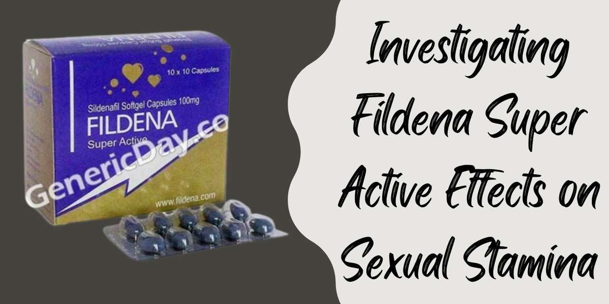 Investigating Fildena Super Active Effects on Sexual Stamina