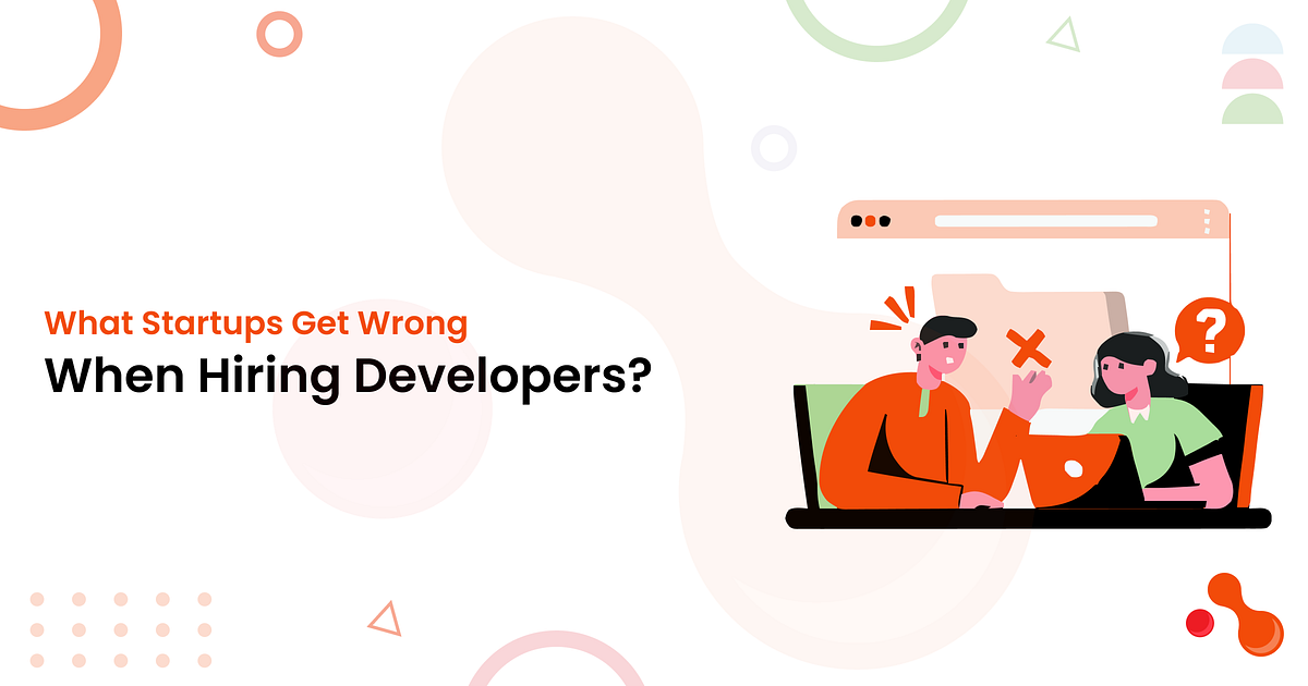 What Startups Get Wrong When Hiring Developers? | by Mukesh Ram | Jul, 2025 | Medium