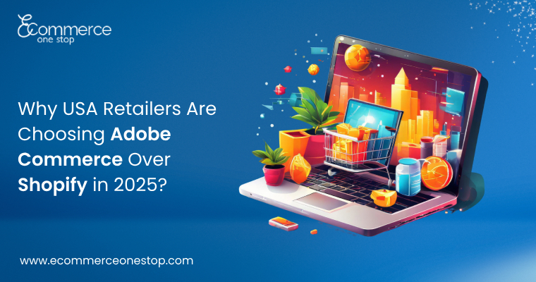 Why USA Retailers Are Choosing Adobe Commerce Over Shopify in 2025