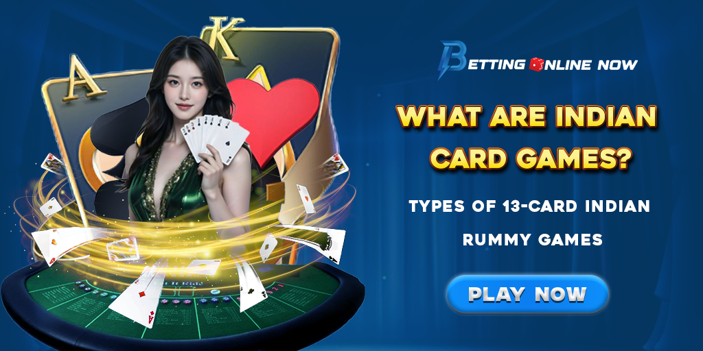 What are Indian Card Games? Types of 13 Card Indian Rummy Games