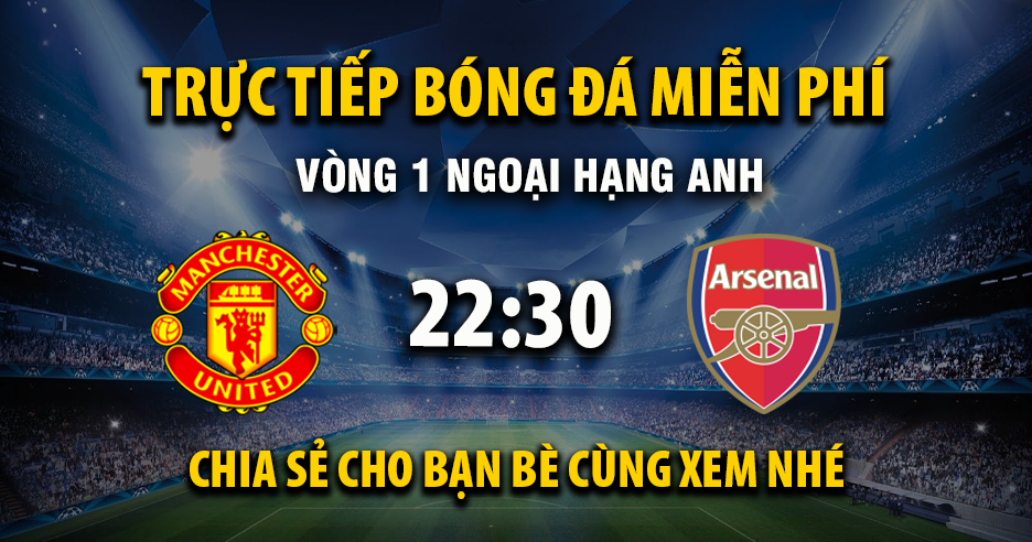 Trực tiếp Manchester United vs Arsenal 22:30, ngày 17/08/2025 - Mitomzc.cc
