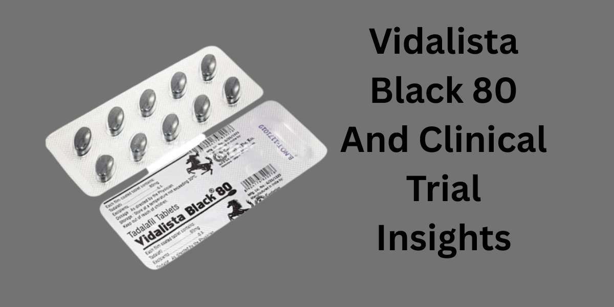 Vidalista Black 80 And Clinical Trial Insights